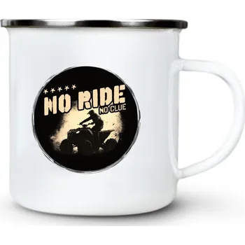 No Ride, No Clue. ATV, Quad - Plechový hrnek VELKÝ 400ml (500 ml po okraj) - 400 ml