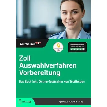 Zoll Auswahlverfahren Vorbereitung: Das Buch inkl. Online-Testtrainer von TestHelden - Wenk, Tom