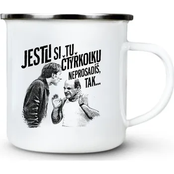 Jestli si tu ČTYŘKOLKU neprosadíš, tak... - Plechový hrnek VELKÝ 400ml (500 ml po okraj) - 400 ml