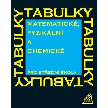 Přírodní věda Matematické, fyzikální a chemické tabulky pro střední školy - Martin Dráb