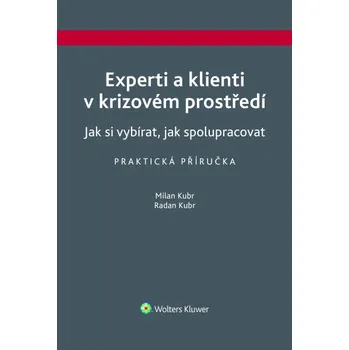Experti a klienti v krizovém prostředí. Jak si vybírat, jak spolupracovat. Praktická příručka