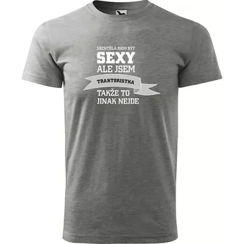Sablio Tričko s potiskem Nechtěla jsem být sexy, ale jsem traktoristka - šedé 5XL