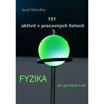Přírodní věda 151 AKTIVIT v pracovních listech. Fyzika pro gymnázia a SOŠ (tištěná podoba)