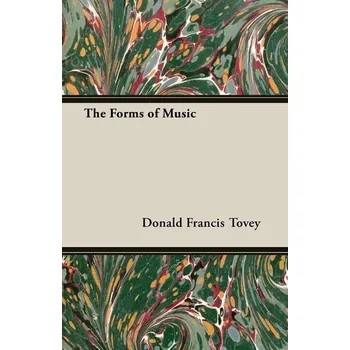 Umění The Forms Of Music - Tovey, Sir Donald Francis