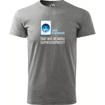 Sablio Tričko s potiskem Jsem elektrikář, taky máš nějakou superschopnost? - šedé 5XL