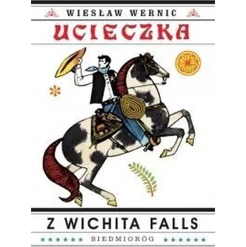Ucieczka z Wichita Falls - Wiesław Wernic (pl, 2018, Měkká, Siedmioróg)