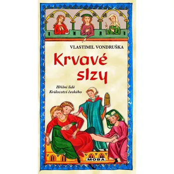 Krvavé slzy - Hříšní lidé Království českého - Vondruška Vlastimil