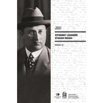 Literární biografie Jdi! - Vzpomínky legionáře Otakara Husáka IV.