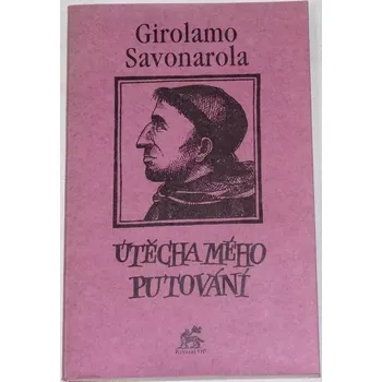 Savonarola Girolamo - Útěcha mého putování