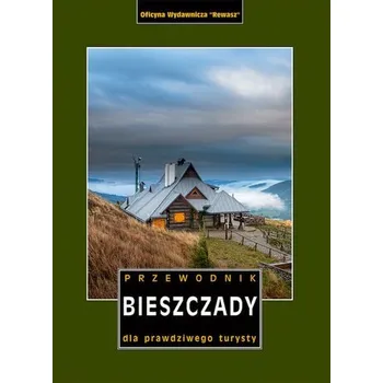 Bieszczady. Przewodnik dla prawdziwego turysty wyd. 22 - opracowanie zbiorowe