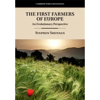 Populárně naučná literatura pro dospělé The First Farmers of Europe - Shennan, Stephen (University College London) [EN] (2018, Brožovaná, Cambridge University Press)