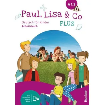 Německý jazyk Paul, Lisa & Co PLUS A1.2, m. 1 Buch, m. 1 Beilage: Deutsch für Kinder.Deutsch als Fremdsprache / Arbeitsbuch plus interaktive Version – Monika Bovermann,Manuela Georgiakaki,Renate Zschärlich (DE)
