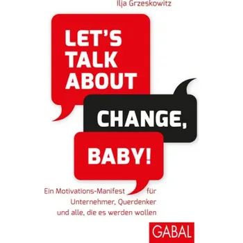 Let's talk about change, baby! - Ilja Grzeskowitz
