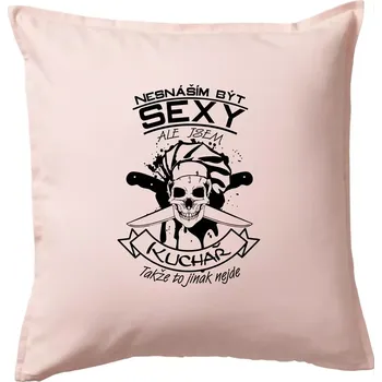 Polštář Nesnáším být sexy - Kuchař - Polštář 50x50 - 50x50 - Pouze potah ( Světle růžová )