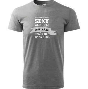 Pánské tričko Sablio Tričko s potiskem Nechtěla jsem být sexy, ale jsem popelářka - šedé L