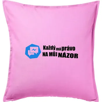Polštář Každý má právo na můj názor - Polštář 50x50 - 50x50 - Pouze potah ( Růžová )