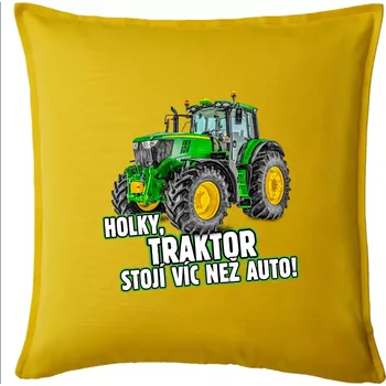 Polštář Holky, traktor stojí víc než auto - Polštář 50x50 - 50x50 - Pouze potah ( Žlutá )