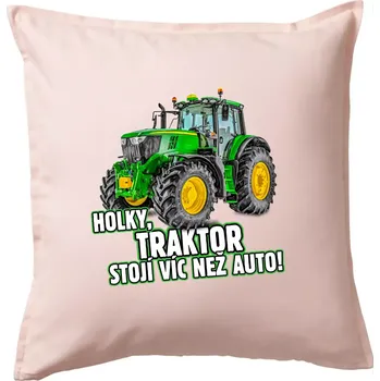 Polštář Holky, traktor stojí víc než auto - Polštář 50x50 - 50x50 - Pouze potah ( Světle růžová )