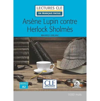 Francouzský jazyk Arsene Lupin contre Herlock Sholmes - Niveau 2/A2 - Lecture CLE en français facile - Livre + Audio téléchargeable