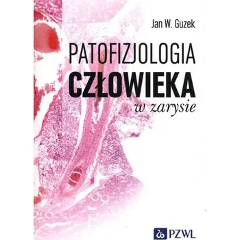 Patofizjologia człowieka w zarysie - Guzek Jan W. [PL] (2024, Měkká, PZWL)