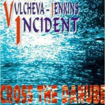 Zahraniční hudba CD Vulcheva-Jenkins Incident: Cross The Danube 2002