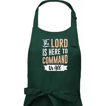 Kuchyňská zástěra The lord is here to command us all - Dámská zástěra na vaření - Univerzální velikost ( Lahvově zelená )