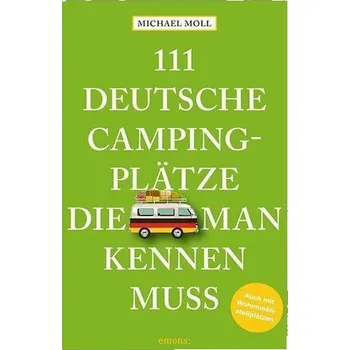 Cestování 111 deutsche Campingplätze, die man kennen muss - Moll, Michael [DE] (2020, Brožovaná, Emons Verlag)
