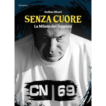 Španělský jazyk Senza cuore. La Milano del teppista (Stefano Olivari)(Brožovaná)