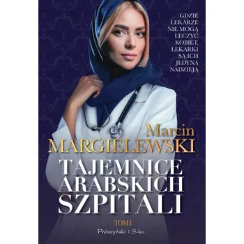 Tajemnice arabskich szpitali. Tom 1 (Marcin Margielewski)(Brožovaná)