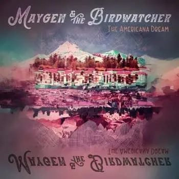 Zahraniční hudba LP Maygen & The Birdwatcher: The Americana Dream 2025