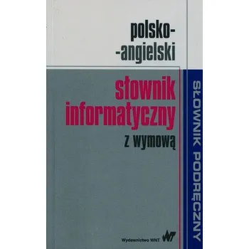 Polsko-angielski słownik informatyczny z wymową - praca zbiorowa