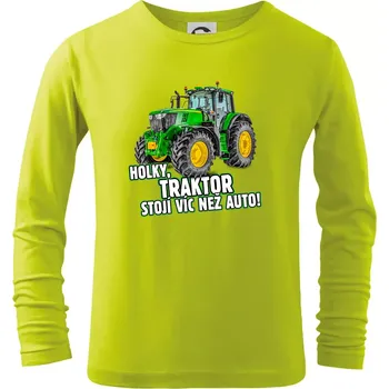 Dětská móda Holky, traktor stojí víc než auto - Triko dětské Long Sleeve - 158 cm/12 let ( Limetková )