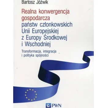 Realna konwergencja gospodarcza państw członkowskich Unii Europejskiej z Europy Środkowej i Wschodniej - Trent Dalton