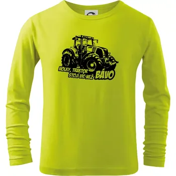 Dětská móda Holky, traktor stojí víc než bávo - Triko dětské Long Sleeve - 104-110cm / 3-4 roky ( Limetková )