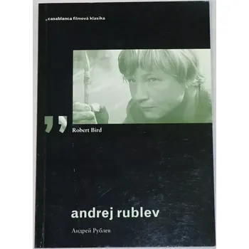 Literární biografie Bird Robert - Andrej Rublev