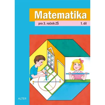 Matematika Matematika 3.roč/1.díl učebnice Alter Blažková Růžena, Matoušková Květoslava, Vaňurová Milena