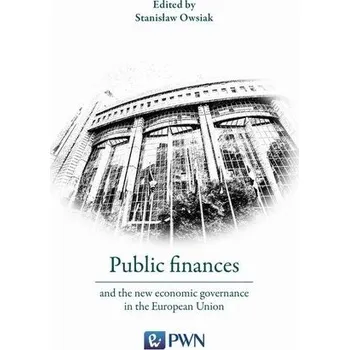 Public finances and the new economic governance in the European Union - Owsiak Stanisław