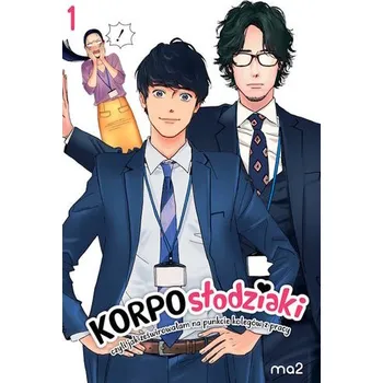 Korposłodziaki, czyli jak ześwirowałam na punkcie kolegów z pracy. Tom 1 - ma2