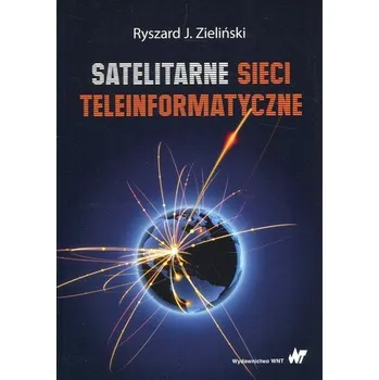 Satelitarne sieci teleinformatyczne - Zieliński Ryszard J.