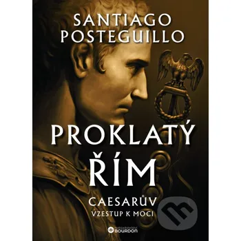 Proklatý Řím - Santiago Posteguillo Bourdon