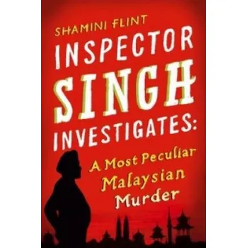 Inspector Singh Investigates: A Most Peculiar Malaysian Murder – Shamini Flint (EN)