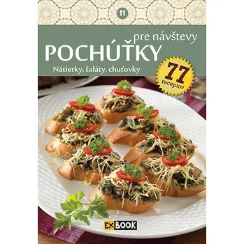 Pochúťky pre návštevy: Nátierky, šaláty, chuťovky Kniha