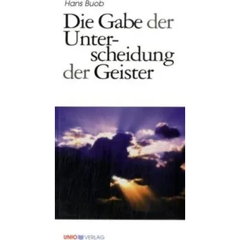 Die Gabe der Unterscheidung der Geister - Buob, Hans