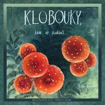 Kloubouky, kam se podíváš - Dita Kůtová (2023, pevná)