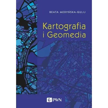 Kartografia i Geomedia - Medyńska-Gulij Beata