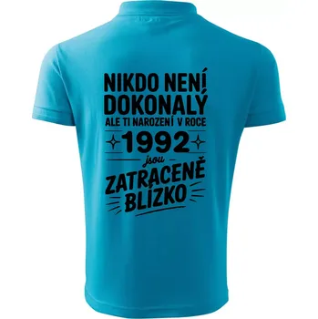 Pánská košile Nikdo není dokonalý ale ti narození v roce 1992 jsou zatraceně blízko - Polokošile pánská Pique Polo 203 - XL ( Světlý tyrkys )