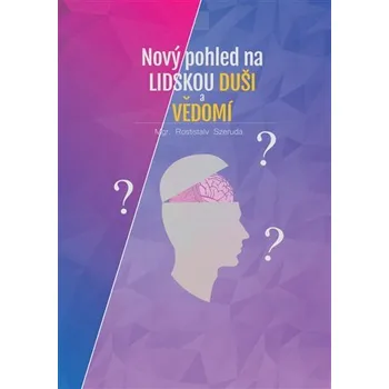 Osobní rozvoj Nový pohled na lidskou duši a vědomí