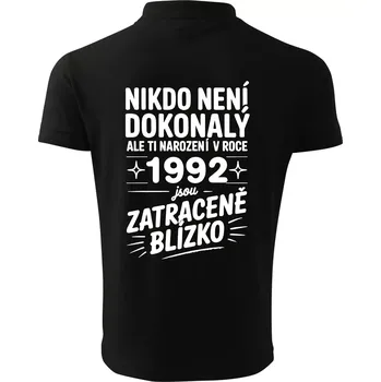Pánská košile Nikdo není dokonalý ale ti narození v roce 1992 jsou zatraceně blízko - Polokošile pánská Pique Polo 203 - 3XL ( Černá )