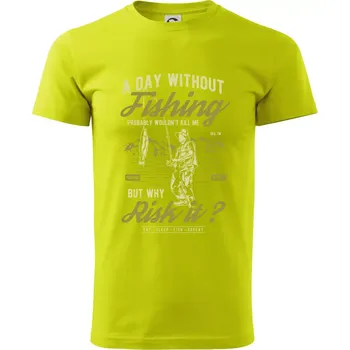 A Day Without Fishing - Klasické pánské triko vyšší gramáže - 3XL ( Limetková )