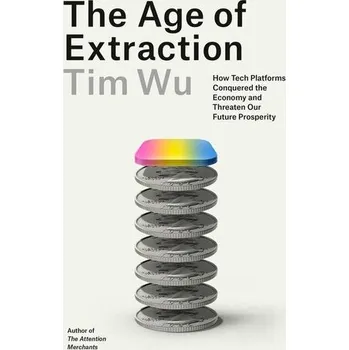The Age of Extraction - Wu, Tim